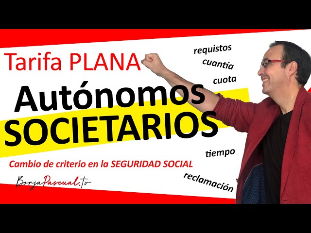 😁📈 Tarifa PLANA Autonomos societarios, cambio criterio Seguridad Social, quien puede?, cantidad? ..