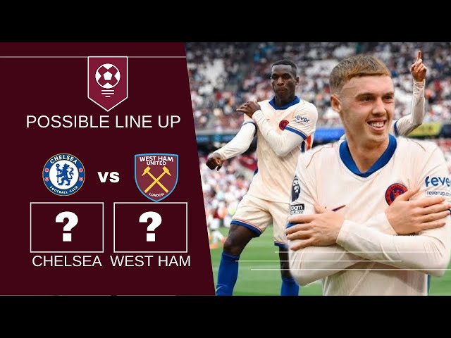 Chelsea vs West Ham - Possible Lineup & Match Preview | Premier League Clash! ⚽🔥