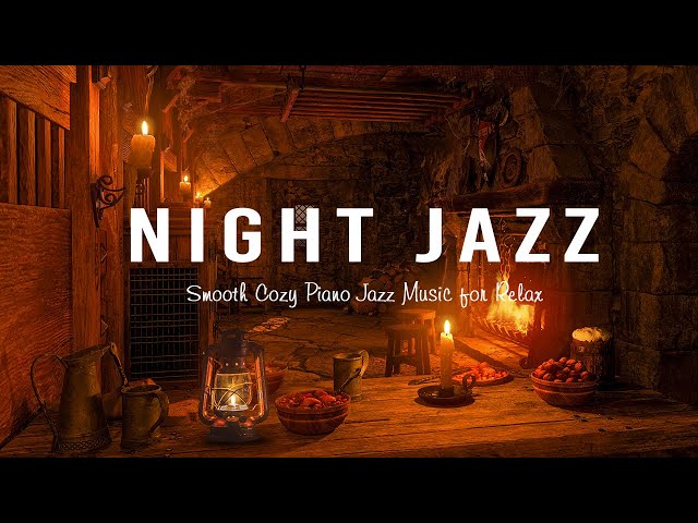 Night Jazz - Tender Cozy Piano Jazz Music & Craking Fireplace - Calm Background Music