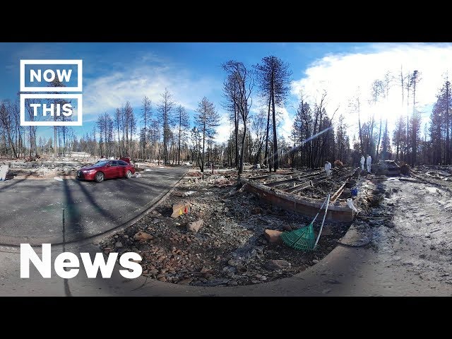 The Camp Fire Clean Up Efforts Continue in Paradise, CA — 360º VIDEO | NowThis