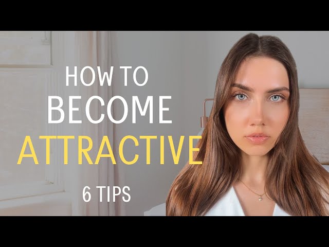 6 Simple Things How To Become More Attractive | Confidence