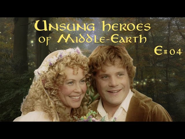 Unsung Heroes of Middle-Earth - Episode #04: Rosie Cotton