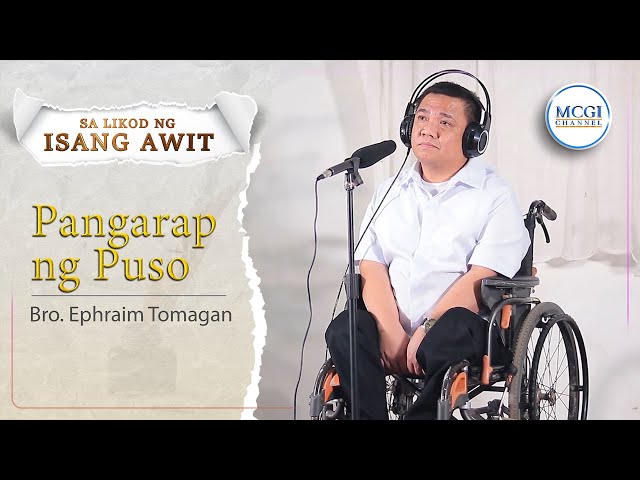 Pangarap ng Puso | Sa Likod ng Isang Awit | Bro Ephraim Tumagan | MCGI