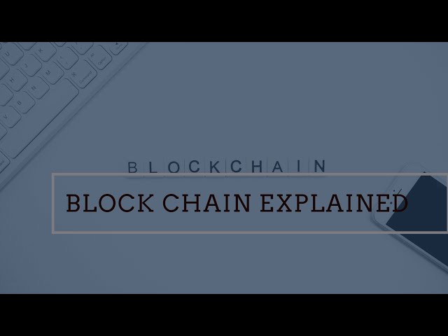 Best explanation of the block chain technology