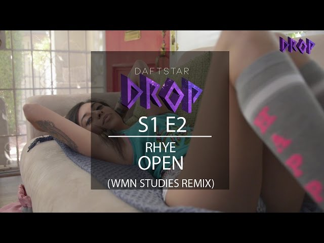 DROP - "Open" (WMN Studies Remix) Rhye S1 E2