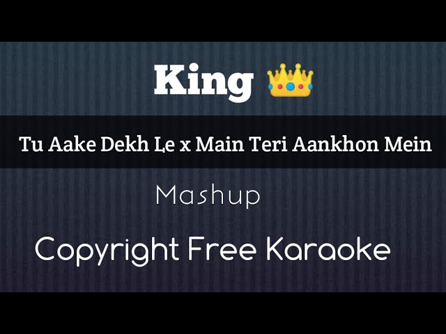 King | Tu Aake Dekh Le x Main Teri Aankhon Mein | Mashup Chillout Mix Version | Insta Karaoke