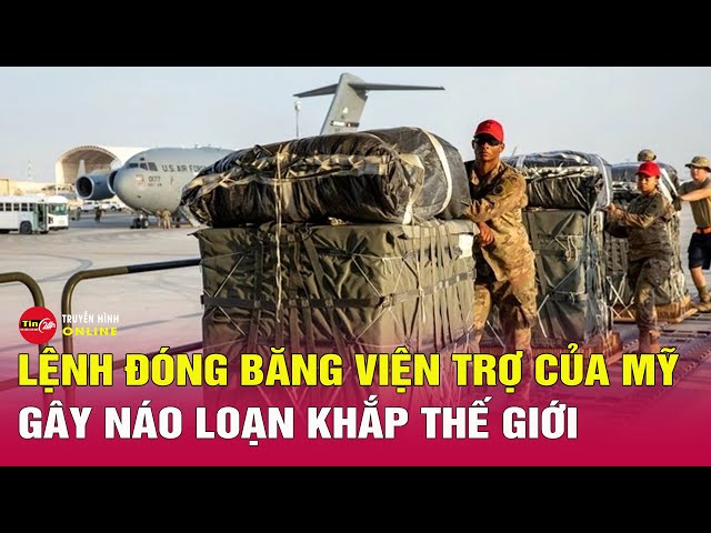 Tin thế giới mới nhất tối 29/1: Lệnh đóng băng viện trợ của Mỹ gây náo loạn khắp thế giới | Tin24h