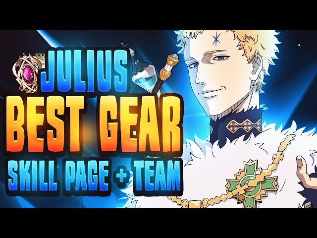 THE BEST! Complete JULIUS Build & Guide (Gear Sets, Teams, Skill Pages & More!) Black Clover Mobile