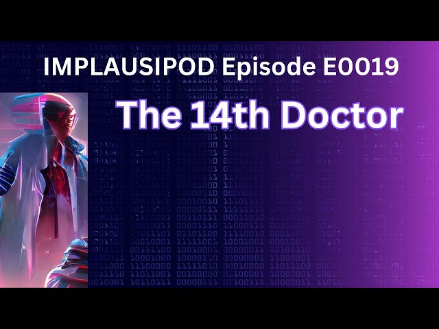 Implausipod E0019 - The 14th Doctor