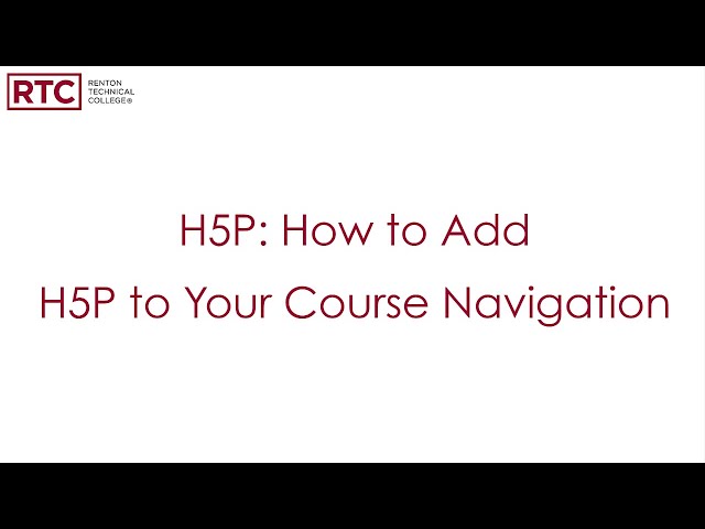 H5P: How to Add H5P to Your Course Navigation - Instructors Only