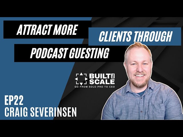 Ep22 Attract More Clients by Podcast Guesting | Built to Scale