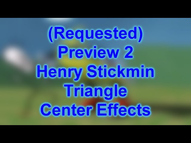 Preview 2 Henry Stickmin Triangle Center Effects