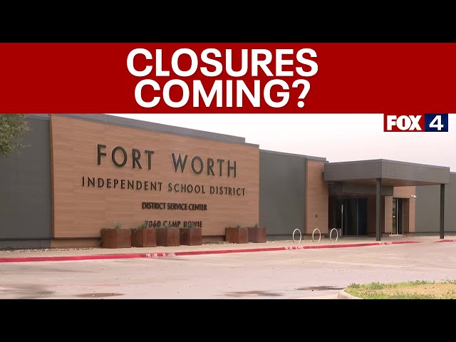 Fort Worth ISD considers closing more than 20 campuses