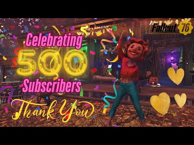 #Fallout76 500 Subscriber Celebration, Thank-you guys!!! w/yeahbear