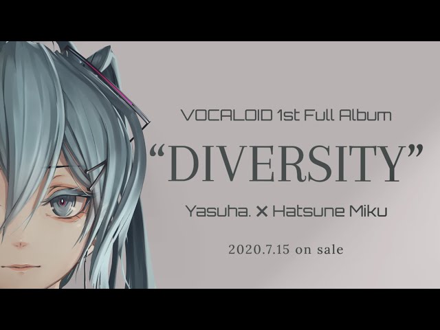 【Hatsune Miku】VOCALOID 1st Album「DIVERSITY」Preview 【 初音ミク × Yasuha.】