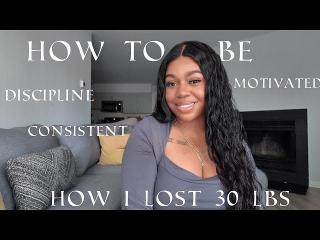 Tips | How I lost 30 Lbs + How  to be disciplined