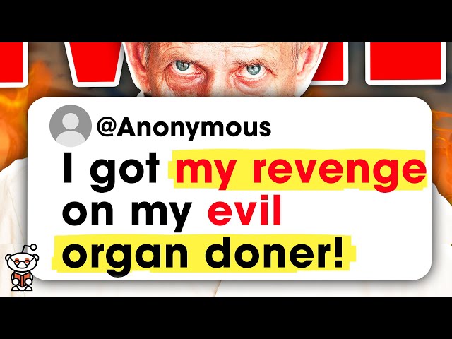 REVENGE ON… AN “ORGAN DONER?!” r/ProRevenge - Reddit Stories