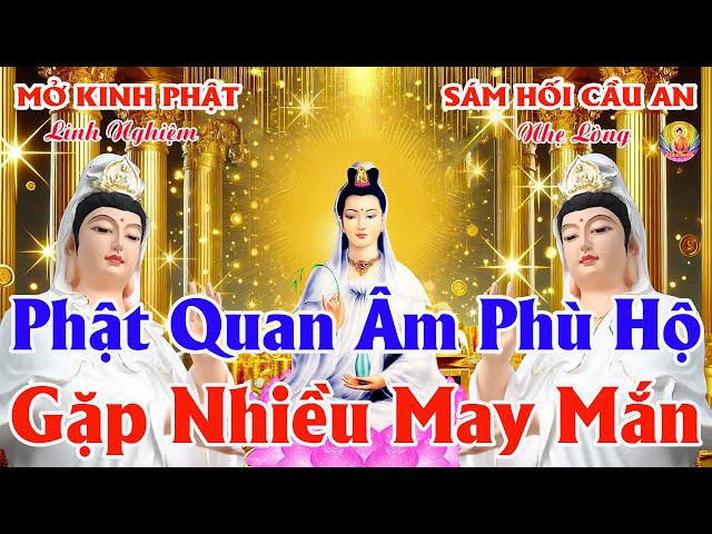 Linh Nghiệm Nghe Tụng Kinh Cầu An SÁM HỐI MẸ PHÙ HỘ Gia Đình Mạnh Khỏe Gặp Nhiều May Mắn Tài Lộc