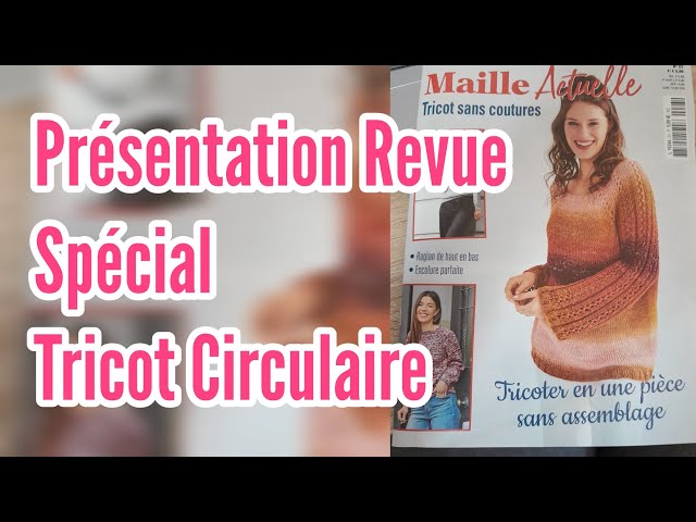 Présentation Revue TRICOT CIRCULAIRE 🌟🥰🌟🥰