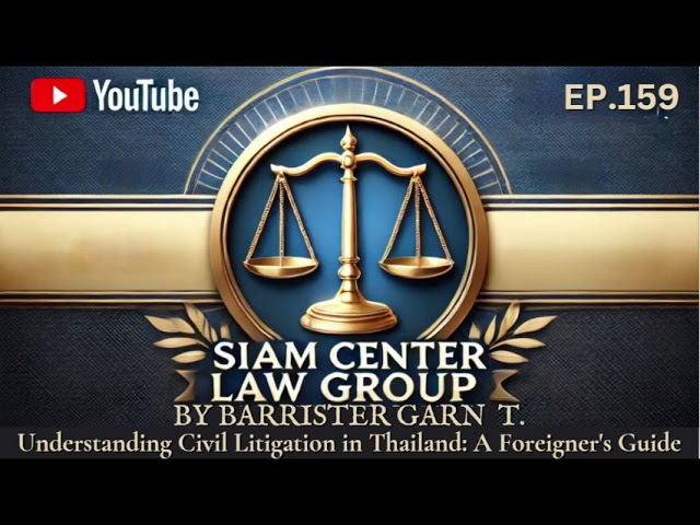 [EP 159] Understanding Civil Litigation in Thailand: A Foreigner's Guide