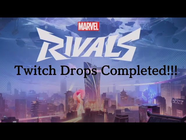 Marvel Rivals- Twitch Drops Completed!!!