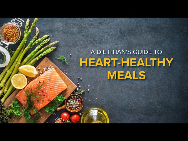 A Dietitian's Guide to Heart-Healthy Meals