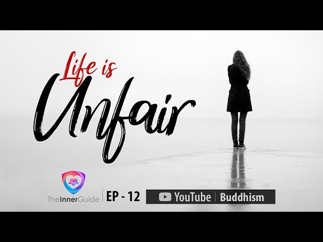 Life is Unfair |  The Inner Guide EP 12  | Buddhism In English