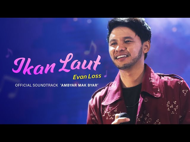 Evan Loss - Ikan Laut | Official Soundtrack 'Ambyar Mak Byar'