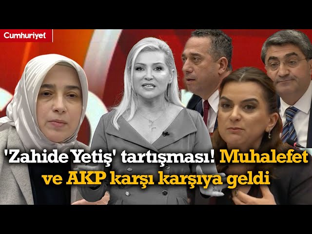 'Zahide Yetiş' tartışması! Muhalefet ve AKP karşı karşıya geldi: Kadına nasıl fayda sağlayabiliriz?