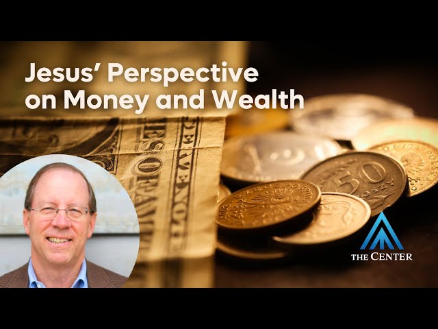 Jesus's Perspective on Money & Wealth