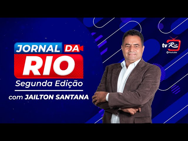 JORNAL DA RIO 2ª EDIÇÃO  - COM JAILTON SANTANA (21 DE FEVEREIRO)