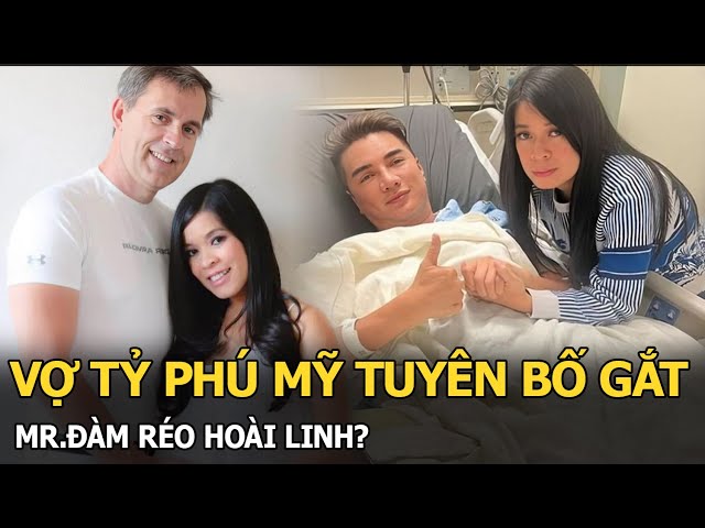 Vợ tỷ phú Mỹ tuyên bố gắt, Mr.Đàm réo Hoài Linh?