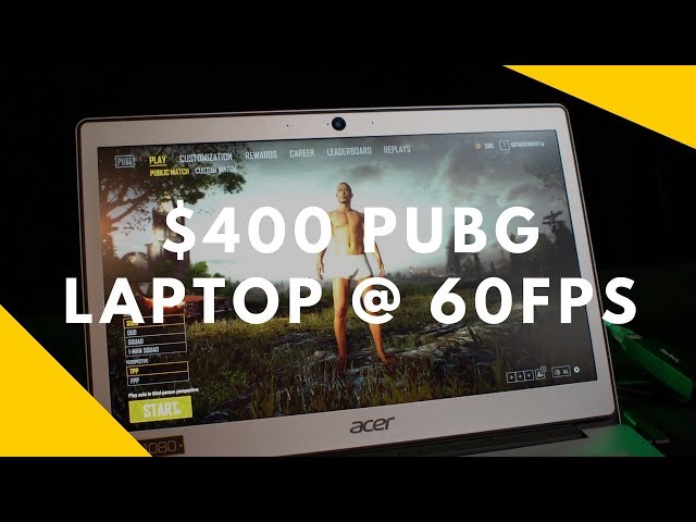 How to Play PUBG at 60FPS on a $400 Laptop