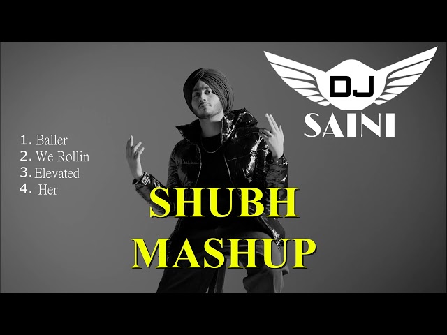 Shubh Mashup Dj Saini Latest Punjabi Remix Songs 2023