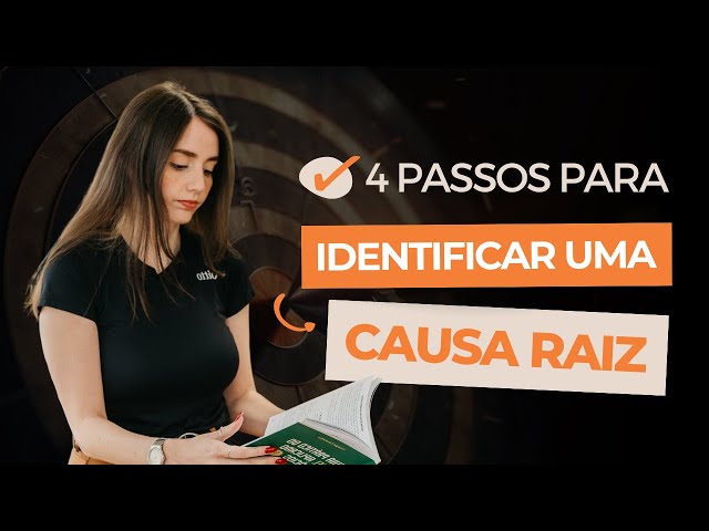 4 Passos para identificar a causa raiz