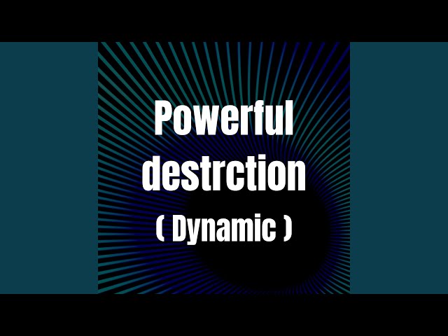 Powerful destrction (Dynamic)