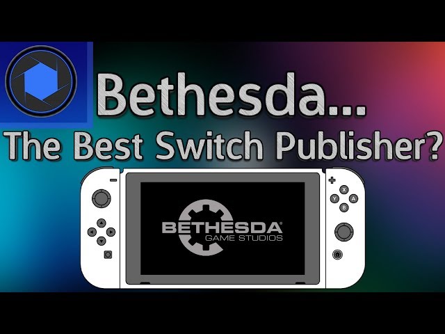 Bethesda: My Favourite Nintendo Switch Publisher!