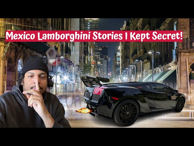 SECRET MEXICO LAMBORGHINI STORIES