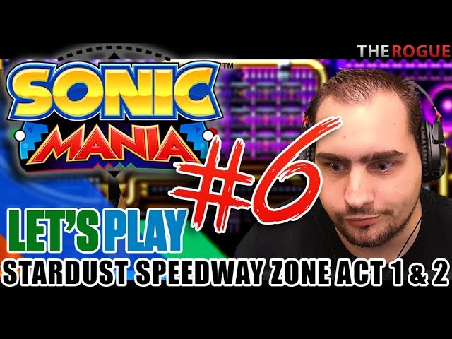 Sonic Mania Full Gameplay Part 6 - Let's Play Stardust Speedway Zone Act 1 - Act 2