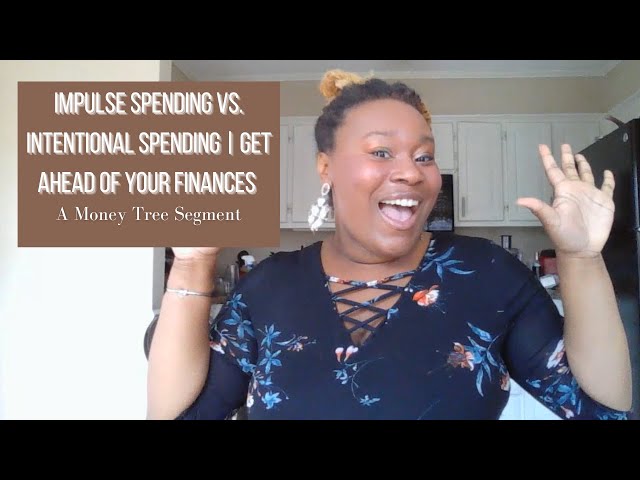 LEARN HOW TO GET AHEAD OF YOUR FINANCES | Impulse Vs. Intentional Spending