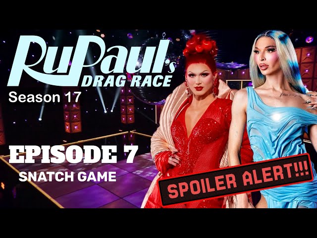 Episode 7 *Spoilers* - Rupaul's Drag Race Season 17