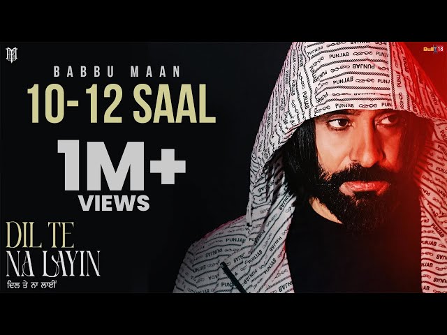 Babbu Maan - 10 12 Saal | Dil Te Na Layin | Latest Punjabi Song 2025