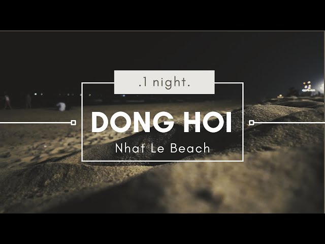 Short Film #1 - One Night in Dong Hoi | Nhat Le Beach