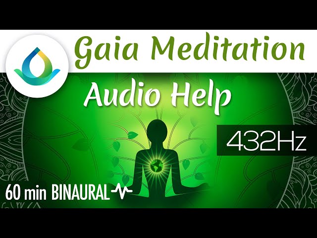 Gaia Meditation Audio Help ◑ 60 Min Binaural Beats ❁ 432 Hz