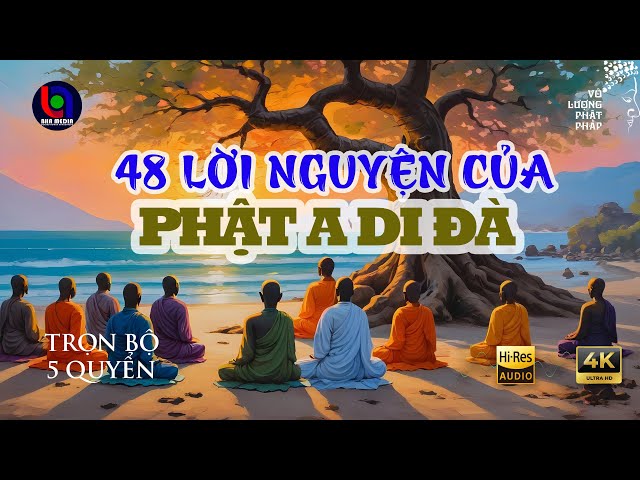 48 ĐẠI NGUYỆN CỦA ĐỨC PHẬT A DI ĐÀ | TRỌN BỘ | VÔ LƯỢNG THỌ | VÔ LƯỢNG PHẬT PHÁP