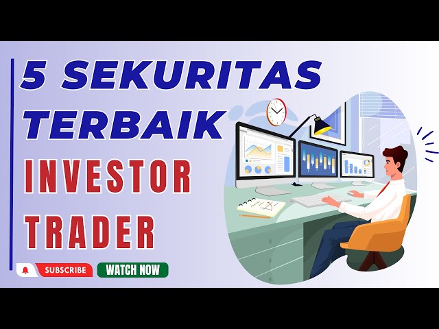 5 SEKURITAS TERBAIK UNTUK INVESTOR DAN TRADER