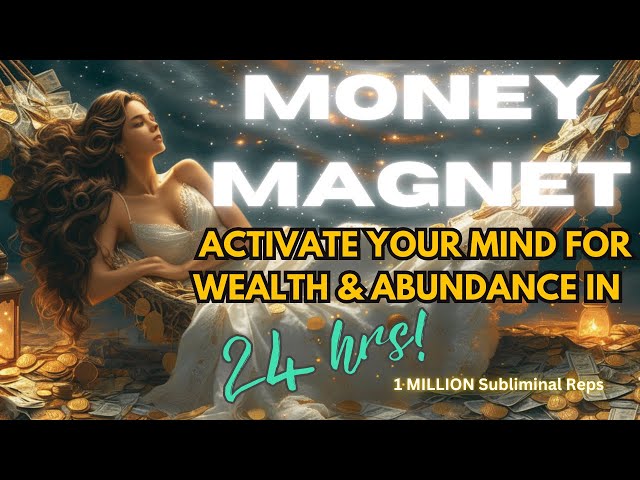 EXTREMELY POWERFUL MONEY MAGNET This Will Activate Your Mind to Manifest MONEY FAST 1 MIL Subliminal