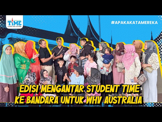 (WHV AUSTRALIA) EDISI MENGANTAR STUDENT TIME KE BANDARA UNTUK WHV AUSTRALIA