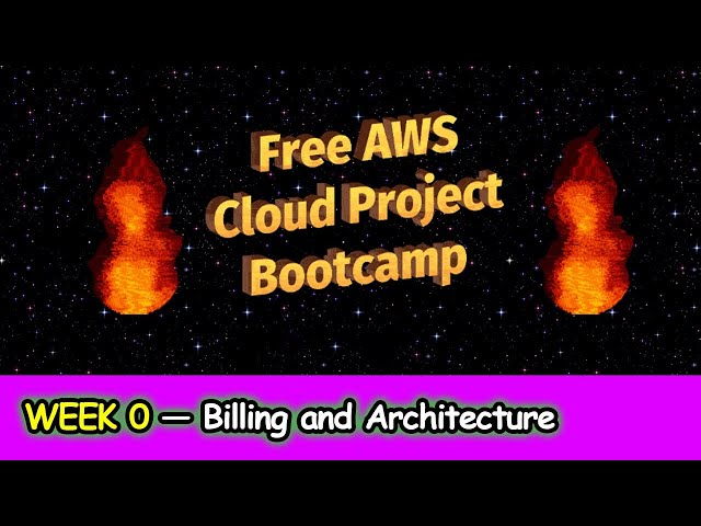 Free AWS Cloud Project Bootcamp - Week 0 - Billing and Architecture