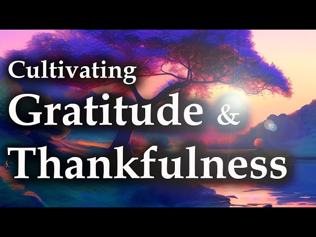 Cultivating Gratitude & Thankfulness